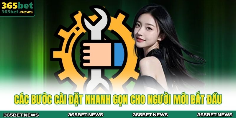 Các bước cài đặt nhanh gọn cho người mới bắt đầu