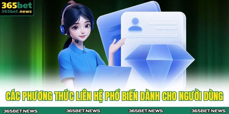 Phương Thức Liên Hệ 365bet 1 Các phương thức liên hệ phổ biến dành cho người dùng