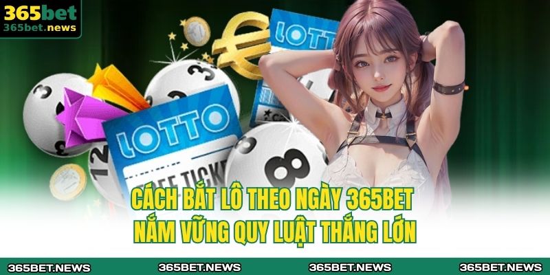cách bắt lô theo ngày