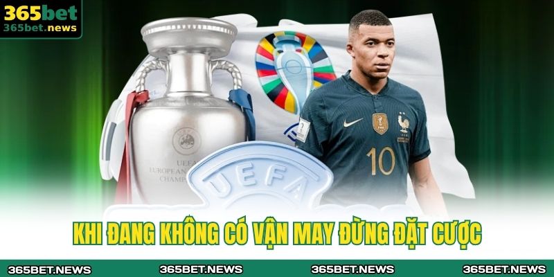 Kèo Giao Bóng Trước 365BET - Chiến Thuật Và Mẹo Cá Cược 4 Khi đang không có vận may đừng đặt cược