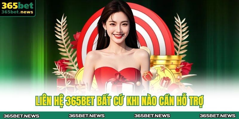 Hướng Dẫn Cách Nhận Hỗ Trợ Từ Nhà Cái 365BET Nhanh Chóng 2 Liên hệ 365BET bất cứ khi nào cần hỗ trợ