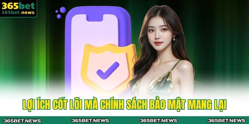 Lợi ích cốt lõi mà chính sách bảo mật mang lại