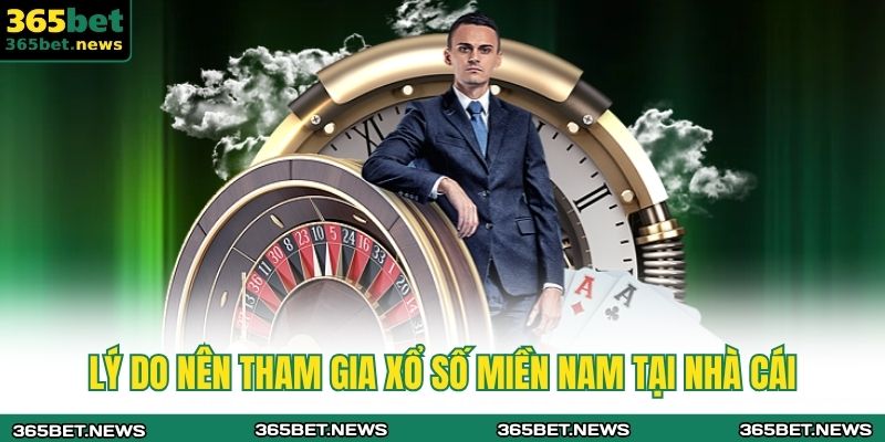 Lý do nên tham gia xổ số miền nam tại nhà cái 