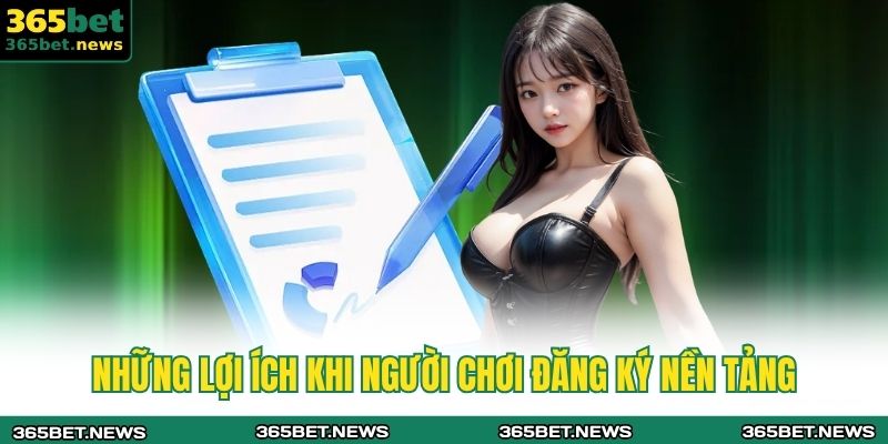365BET 20 Những lợi ích khi người chơi đăng ký nền tảng