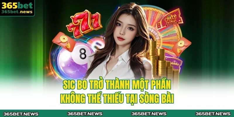 Sic Bo trở thành một phần không thể thiếu tại sòng bài
