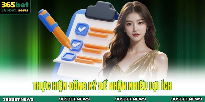 Thực hiện đăng ký để nhận nhiều lợi ích