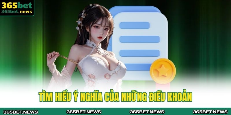 Điều Khoản Và Điều Kiện 365bet 1 Tìm hiểu ý nghĩa của những điều khoản